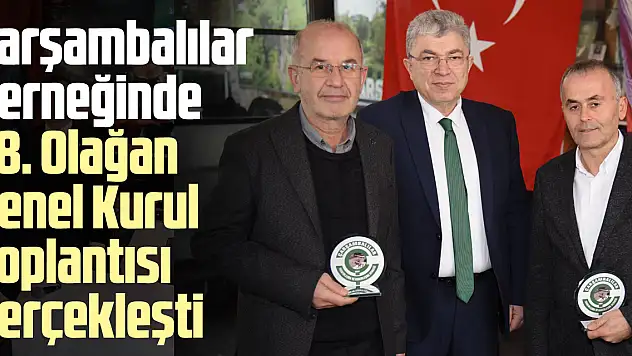 Çarşambalılar Derneğinde Olağan Genel Kurul Toplantısı