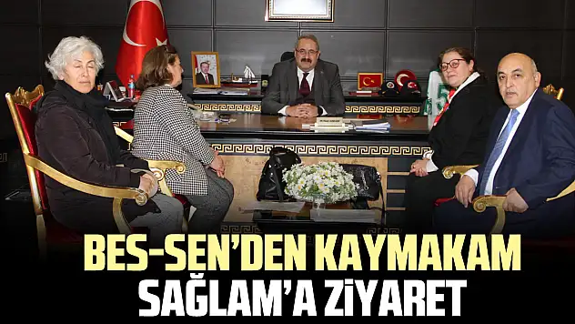 BES-SEN'DEN KAYMAKAM SAĞLAM'A ZiYARET