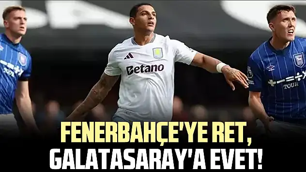 Fenerbahçe'ye ret, Galatasaray'a evet!