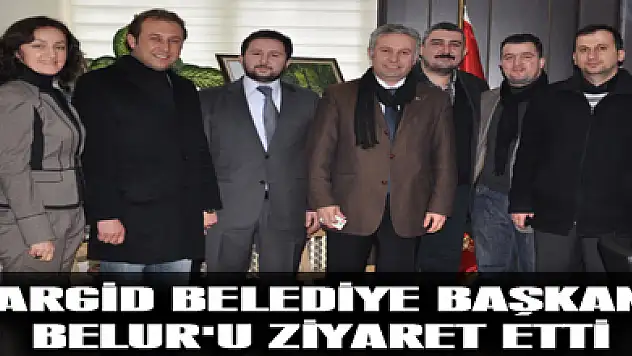 ÇARGİD BELEDİYE BAŞKANI BELUR'U ZİYARET ETTİ