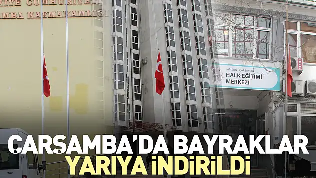 ÇARŞAMBA'DA BAYRAKLAR YARIYA İNDİRİLDİ
