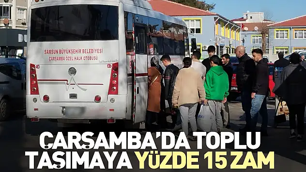 ÇARŞAMBA'DA TOPLU TAŞIMAYA YÜZDE 15 ZAM