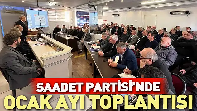 Saadet Partisi'nde Ocak ayı toplantısı