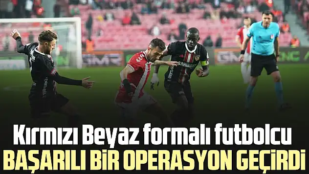 Kırmızı Beyaz formalı futbolcu başarılı bir operasyon geçirdi