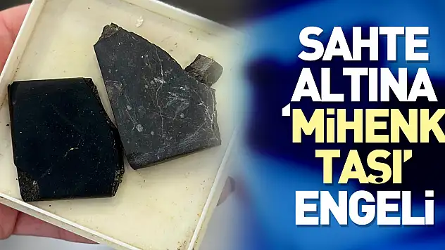 Sahte Altına 'Mihenk Taşı' Engeli