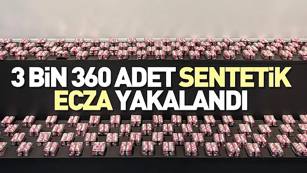 3 bin 360 adet sentetik ecza yakalandı