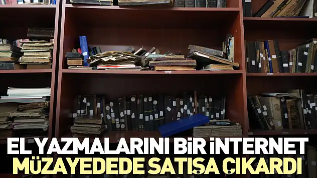 El yazmalarını bir internet müzayedede satışa çıkardı
