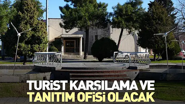 Turist Karşılama ve Tanıtım Ofisi olacak