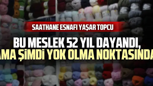 Bu Meslek 52 Yıl Dayandı, Ama Şimdi Yok Olma Noktasında!