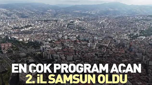 En çok program açan 2. il Samsun