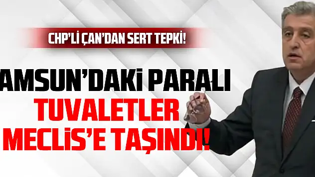 Samsun'daki Paralı Tuvaletler Meclis'e Taşındı!