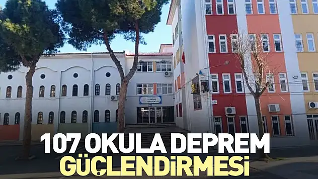 107 okula deprem güçlendirmesi