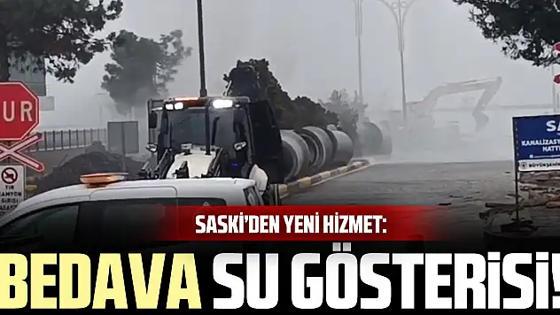 SASKİ'DEN YENİ HİZMET: BEDAVA SU GÖSTERİSİ!