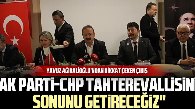 Yavuz Ağıralioğlu'ndan Dikkat Çeken Çıkış 'AK Parti-CHP tahterevallisinin sonunu getireceğiz'