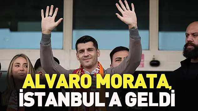 Alvaro Morata, İstanbul'a geldi