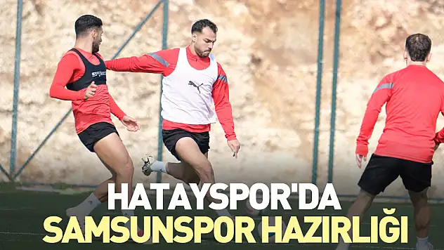Hatayspor'da Samsunspor hazırlığı