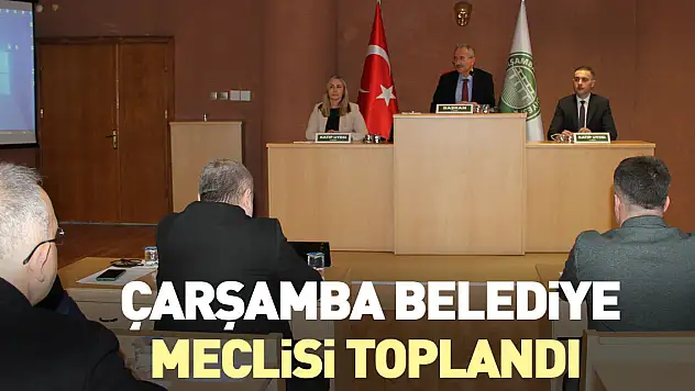 Çarşamba Belediye Meclisi toplandı