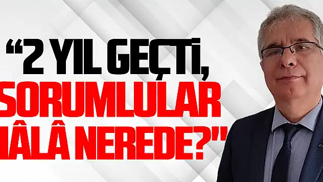 '2 Yıl Geçti, Sorumlular Hâlâ Nerede?'