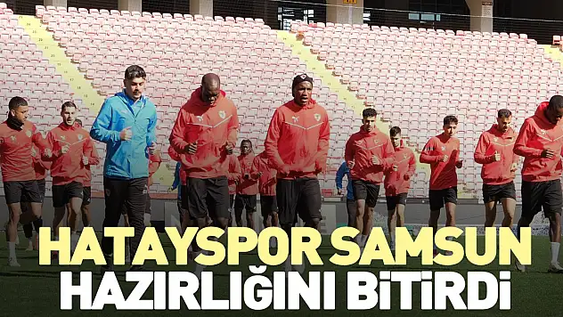 Hatayspor Samsun hazırlığını bitirdi