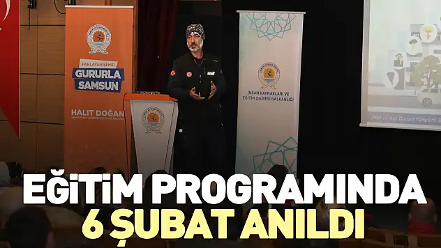 Eğitim programında 6 şubat anıldı