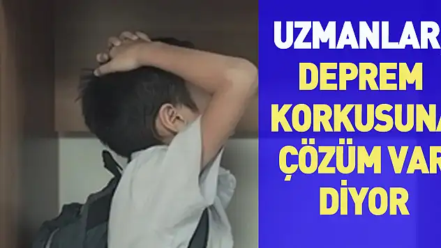 Uzmanlar, deprem korkusuna 'çözüm var' diyor