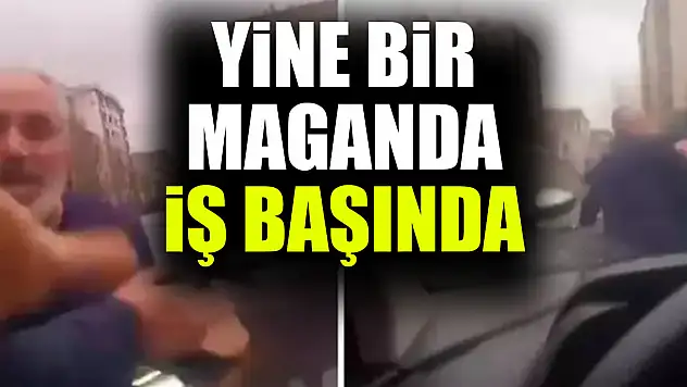 YİNE BİR MAGANDA İŞ BAŞINDA