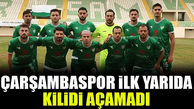 Çarşambaspor ilk yarıda kilidi açamadı