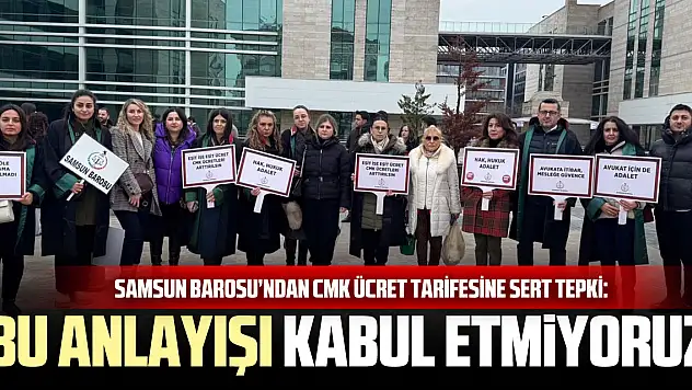 Samsun Barosu'ndan CMK Ücret Tarifesine Sert Tepki: 'Bu Anlayışı Kabul Etmiyoruz'