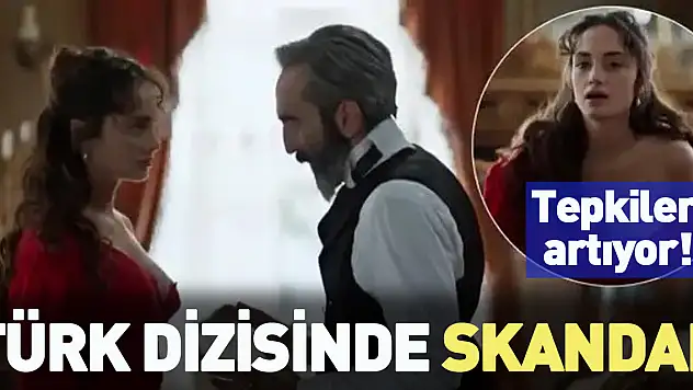 SKANDAL TÜRK DİZİSİNE TEPKİLER ARTIYOR