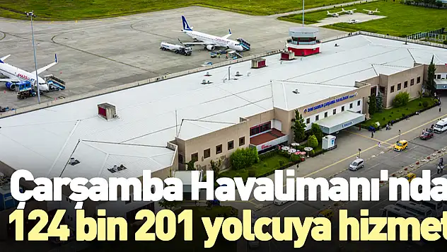 Çarşamba Havalimanı'nda  124 bin 201 yolcuya hizmet