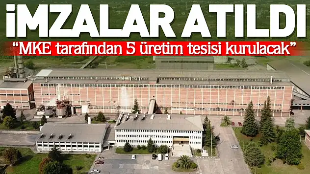 'İmzalar atıldı, 5 üretim tesisi kurulacak'