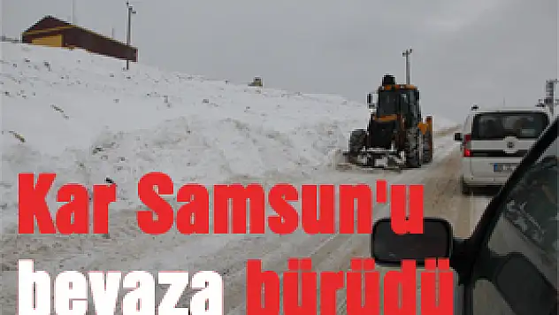 Kar Samsun'u beyaza bürüdü