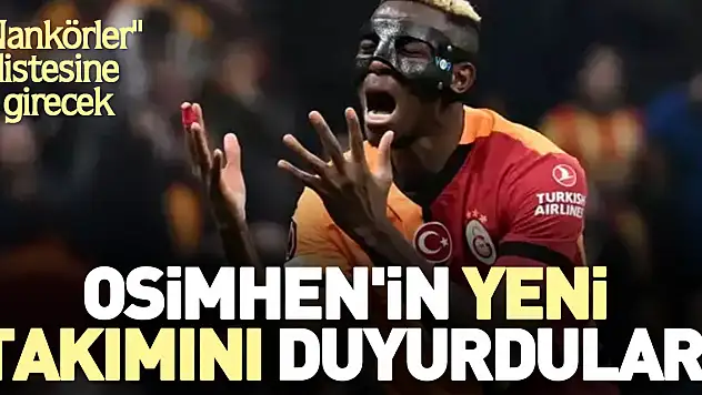 Osimhen'in yeni takımını duyurdular!