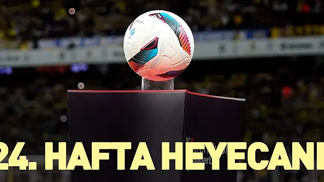 24. hafta heyecanı