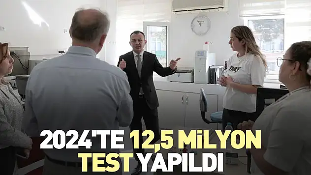 2024'te 12,5 milyon test yapıldı