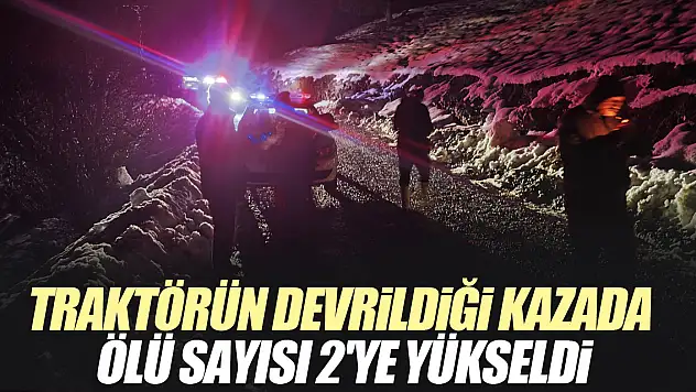 Traktörün devrildiği kazada 2 kişi hayatını kaybetti