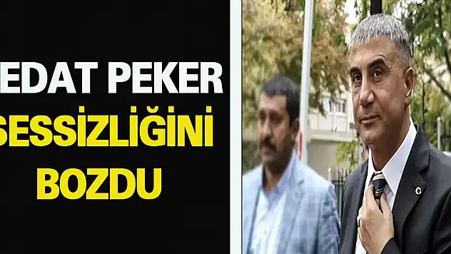 Sedat Peker sessizliğini bozdu