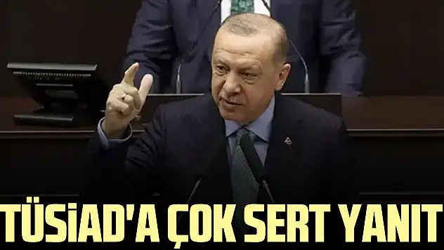 TÜSİAD'a çok sert yanıt