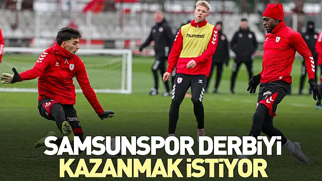 Samsunspor derbiyi kazanmak istiyor