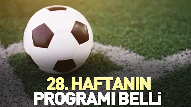 28. haftanın programı belli