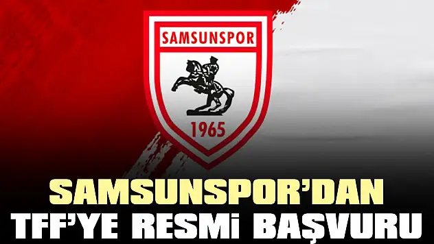 Samsunspor'dan TFF'ye Resmi Başvuru