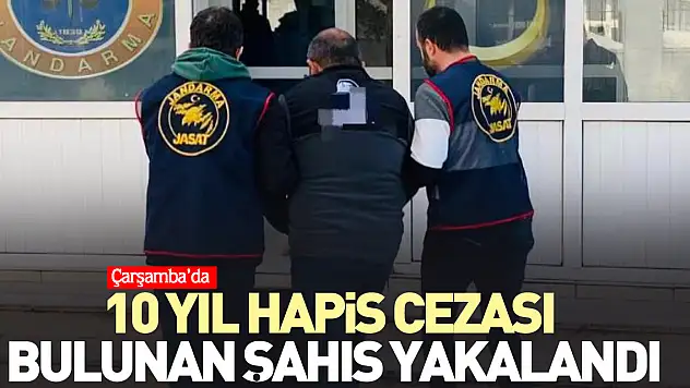 10 yıl hapis cezası bulunan şahıs yakalandı