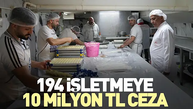 194 işletmeye 10 milyon TL'ye yakın para cezası