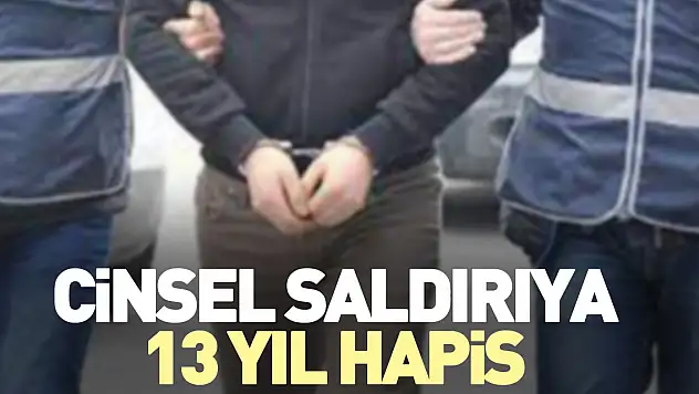 Cinsel saldırıya 13 yıl hapis