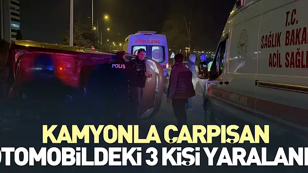 Kamyonla çarpışan otomobildeki 3 kişi yaralandı
