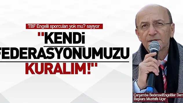 TBF Engelli sporcuları yok mu? sayıyor 'Kendi Federasyonumuzu Kuralım!'