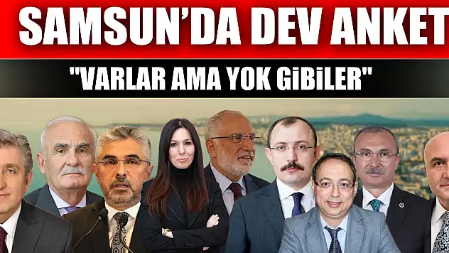 Samsun'da Dev Anket 'Varlar ama yok gibiler'