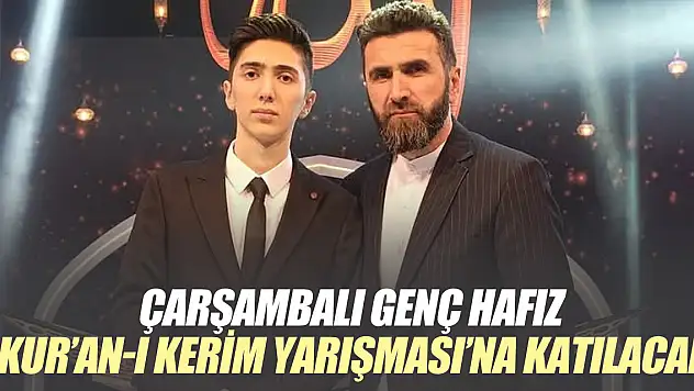 Çarşambalı Genç Hafız Kur'an-ı Kerim Yarışması'na katılacak