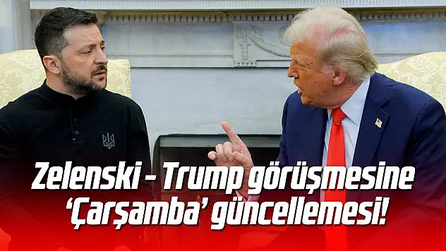 Zelenski - Trump görüşmesine Çarşamba güncellemesi