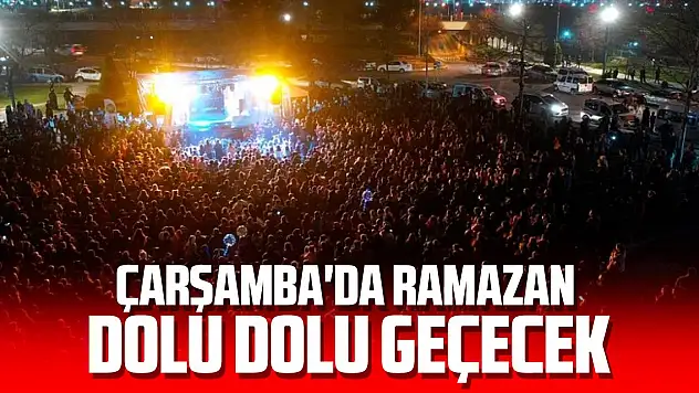 Çarşamba'da Ramazan dolu dolu geçecek